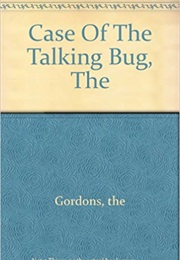 The Case of the Talking Bug (The Gordons)