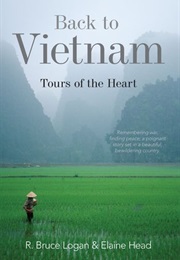 Back to Vietnam: Tours of the Heart (R. Bruce Logan)