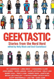 Geektastic: Stories From the Nerd Herd (Ed. Holly Black &amp; Cecil Castellucci)