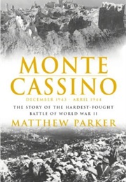 Monte Cassino: The Hardest-Fought Battle of World War II (Matthew Parker)