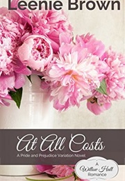 At All Costs: A Pride and Prejudice Variation Novel (Willow Hall Romance #4) (Leenie Brown)