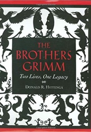 The Brothers Grimm: Two Lives, One Legacy (Donald Hettinga)