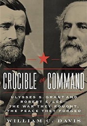 Crucible of Command (William C. Davis)