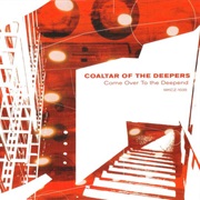 Coaltar of the Deepers - Come Over to the Deepend