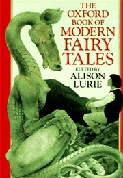 The Oxford Book of Modern Fairy Tales (Alison Lurie)