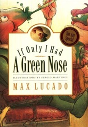 If Only I Had a Green Nose (Max Lucado)