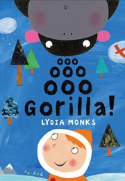 Ooo Ooo Ooo Gorilla! (Lydia Monks)