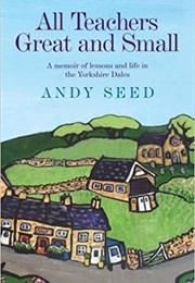 All Teachers Great and Small (Andy Seed)