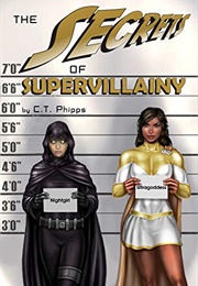 The Secrets of Supervillainy (C. T. Phipps)