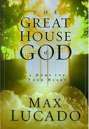 The Great House of God (Max Lucado)