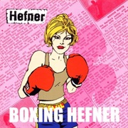 Hefner - Boxing ..