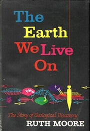 The Earth We Live On: The Story of Geological Discovery (Ruth Moore)