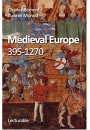 Medieval Europe, 395-1270 (Gabriel Monod)