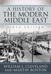 A History of the Modern Middle East (William Cleveland and Martin Bunton)