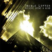 Treble Lifter - Machine Grows a Head