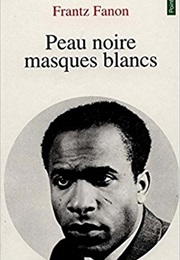 Peaux Noires, Masques Blancs (Frantz Fanon)