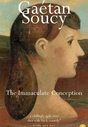 The Immaculate Conception (Gaetan Soucy)