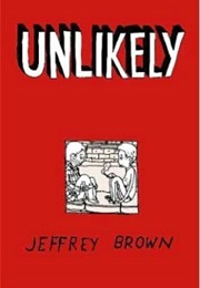Unlikely (Jeffrey Brown)