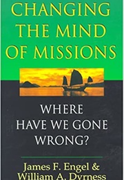 Changing the Mind of  Missions (James F. Engel and William Dyrness)