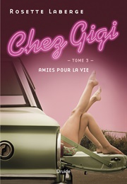 Chez Gigi, Amies Pour La Vie (Rosette Laberge)