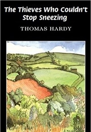 The Thief Who Couldn&#39;t Stop Sneezing (Thomas Hardy)