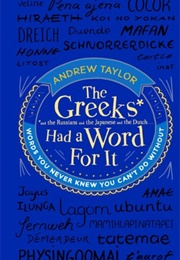 The Greeks Had a Word for It (Andrew Taylor)