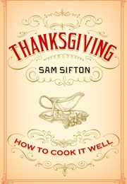 Thanksgiving: How to Cook It Well (Sam Sifton)