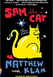 Sam the Cat and Other Stories (Matthew Klam)