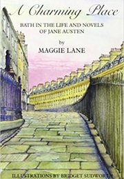 A Charming Place: Bath in the Life and Times of Jane Austen (Maggie Lane)