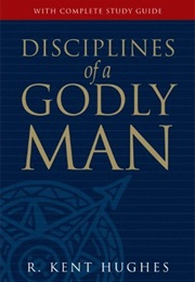 Disciplines of a Godly Man (Hughes)