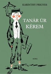 Tanárúr Kérem (Karinthy Frigyes)