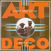 Can&#39;t Help Lovin&#39; That Man (Art Deco)
