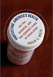 Protecting America&#39;s Health (Philip J. Hilts)