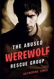 The Abused Werewolf Rescue Group (Catherine Jinks)