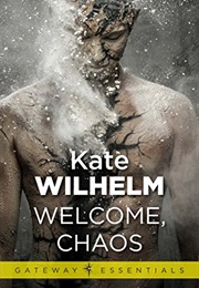 Welcome, Chaos (Kate Wilhelm)