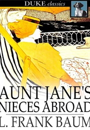 Aunt Jane&#39;s Nieces Abroad (L. Frank Baum)