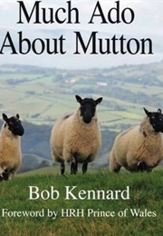 Much Ado About Mutton (Bob Kennard)