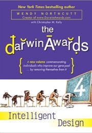 The Darwin Awards 4: Intelligent Design (Wendy Northcutt)