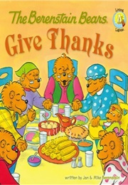 The Berenstain Bears Give Thanks (Stan and Jan Berenstain)