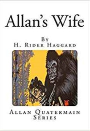 Allan&#39;s Wife (H. Rider Haggard)