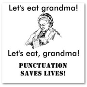 &quot;Let&#39;s Eat Grandma&quot; or &quot;Let&#39;s Eat, Grandma&quot;- Punctuation Saves Lives.