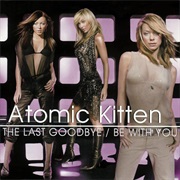 Atomic Kitten - The Last Goodbye/Be With You