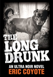 The Long Drunk (Eric Coyote)