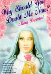 Why Should You Doubt Me Now? (Mary Breasted)