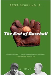 The End of Baseball (Peter Shilling Jr.)