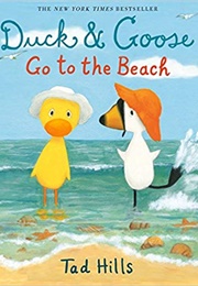 Duck and Goose Go to the Beach (Tad Hills)