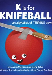 K Is for Knifeball (Avery Monsen)