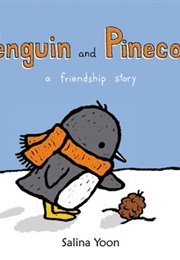 Penguin and Pinecone (Salina Yoon)