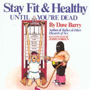 Stay Fit and Healthy Until You&#39;re Dead