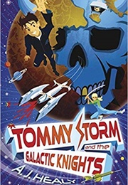 Tommy Storm and the Galactic Knights (A.J. Healy)